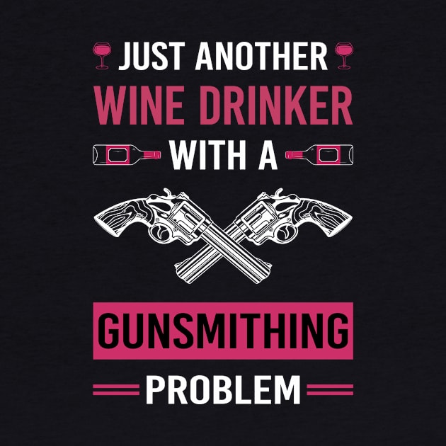Wine Drinker Gunsmithing Gunsmith by Good Day